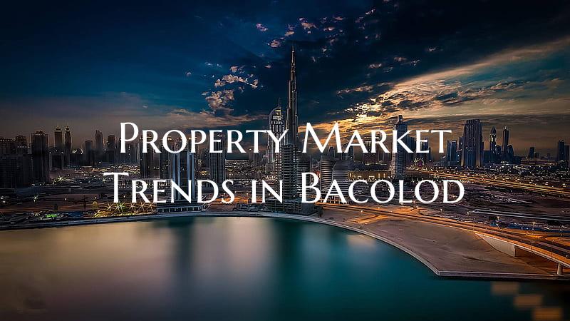 Property Market Trends in Bacolod