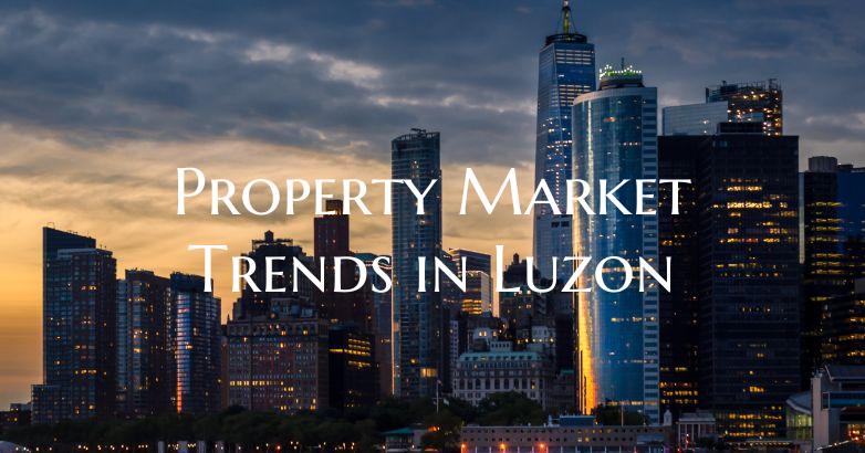 Property Market Trends in Luzon