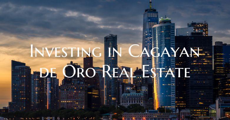 Investing in Cagayan de Oro Real Estate