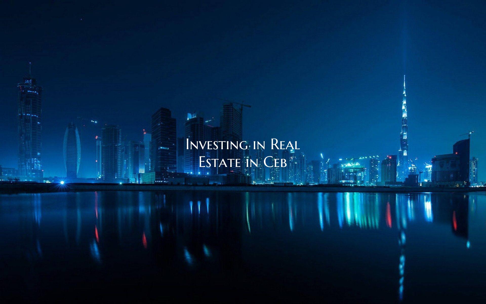 Investing in Real Estate in Ceb