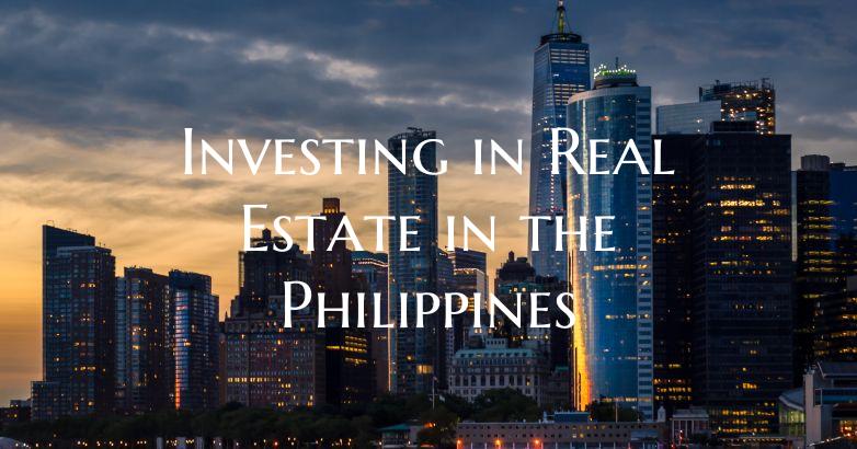 Investing in Real Estate in the Philippines