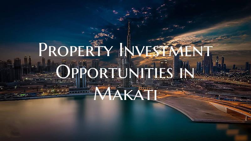 Property Investment Opportunities in Makati